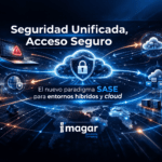 Ciberseguridad para empresas. Seguridad SASE para empresas