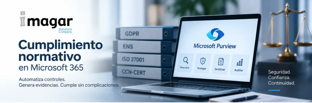 Cumplimiento normativo en Microsoft 365: cómo afrontar GDPR, ENS e ISO 27001 sin depender de procesos manuales Cumplimiento normativo en Microsoft 365: cómo afrontar GDPR, ENS e ISO 27001 sin depender de procesos manuales